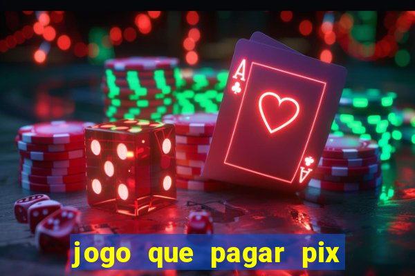 jogo que pagar pix na hora